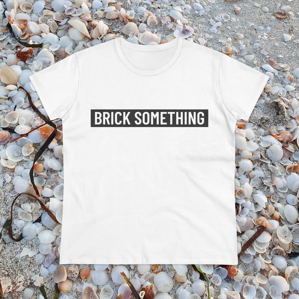 Brick Something Schriftzug T-Shirt Frauen