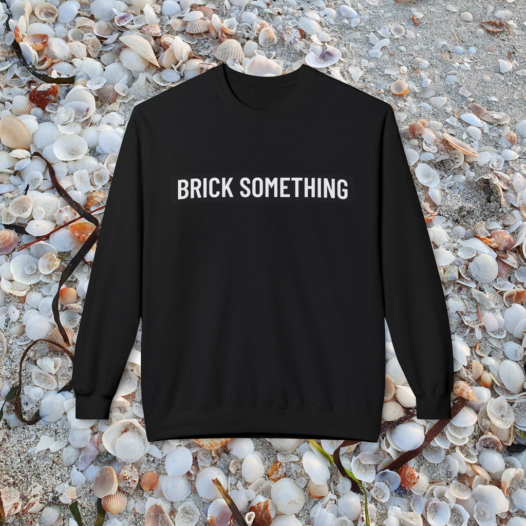 Brick Something Schriftzug Sweatshirt Frauen