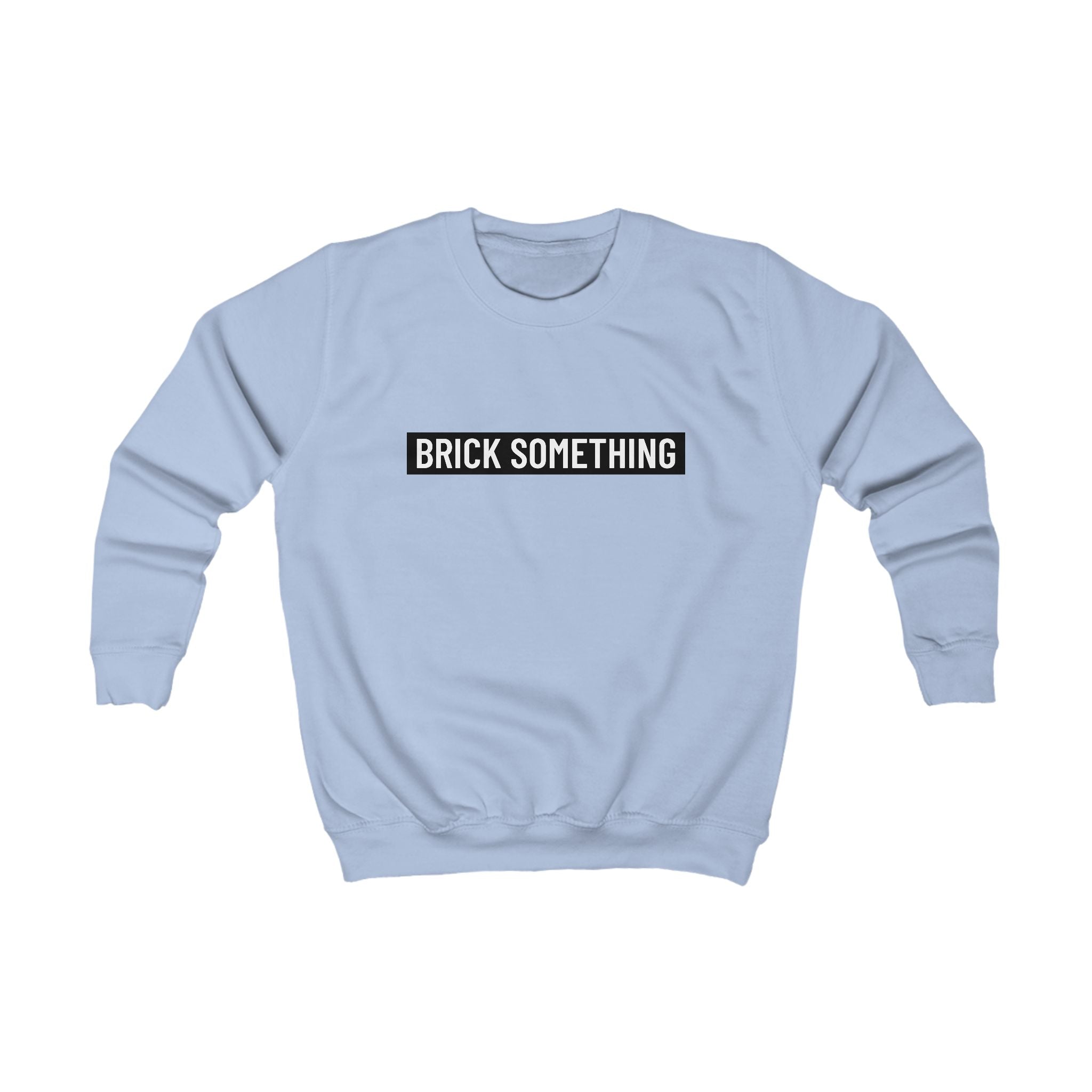 Brick Something Schriftzug Sweatshirt Kinder