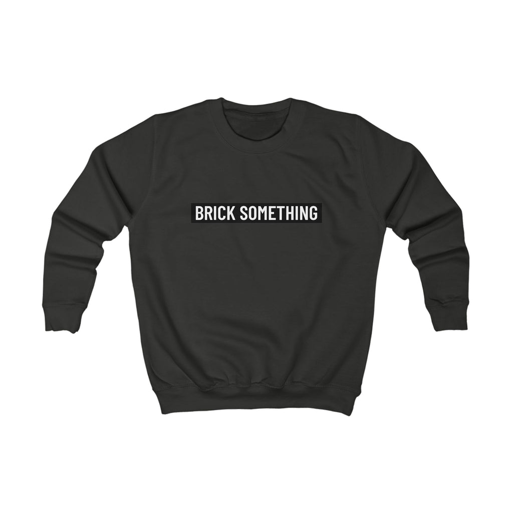 Brick Something Schriftzug Sweatshirt Kinder