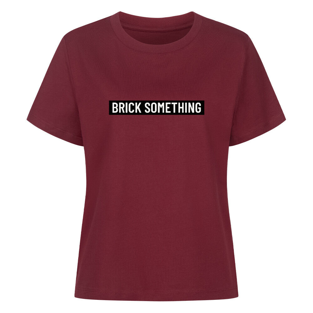 Brick Something Schriftzug T-Shirt für Frauen