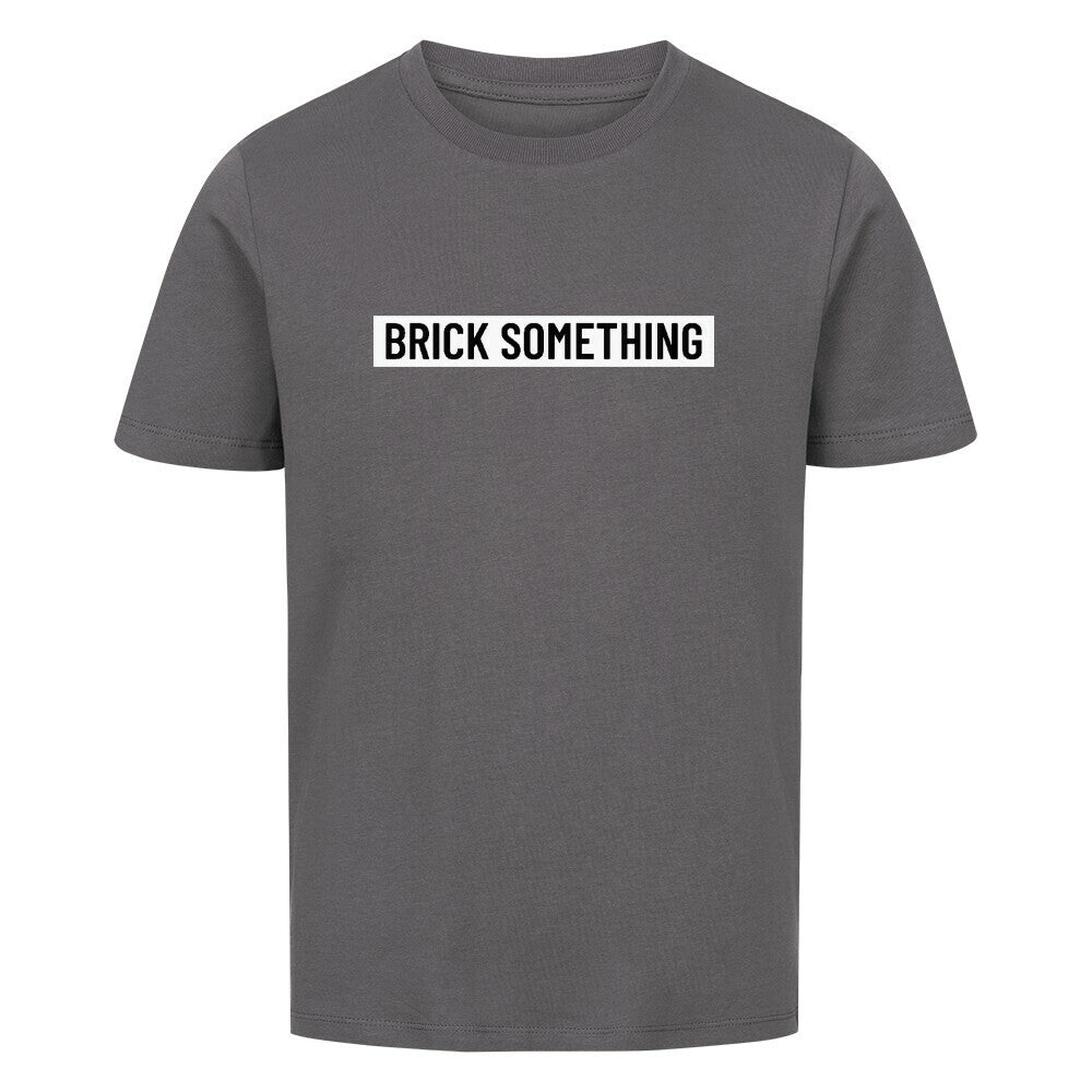 Brick Something Schriftzug T-Shirt für Kinder